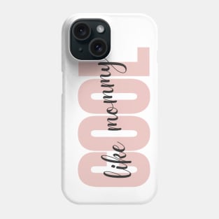 "Cool Like Mommy" - Pink Design Phone Case