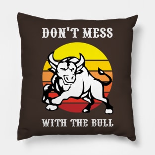 Don't Mess With The Bull Pillow