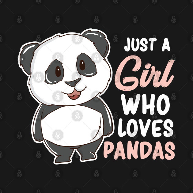 Just A Girl Who Loves Pandas Panda T Shirt Teepublic 