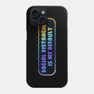 Social Distancing is My Default Phone Case