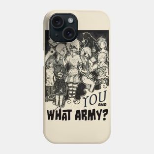 You and What Army? Phone Case