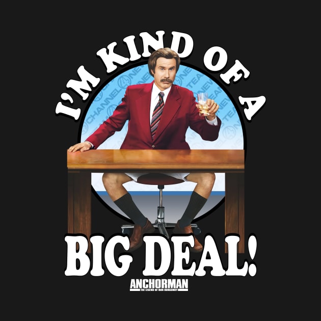 Anchorman Ron Burgundy I'm Kind Of A Big Deal Circle by Story At Dawn 