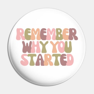 Remember Why You Started - Motivational and Inspiring Work Quotes Pin