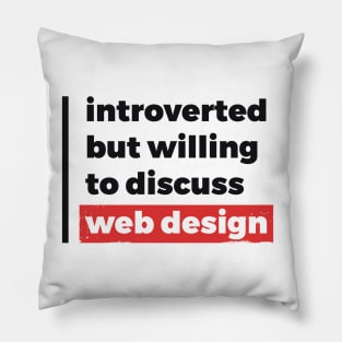 Introverted but willing to discuss web design (Black & Red Design) Pillow