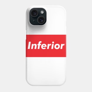 Inferior Phone Case