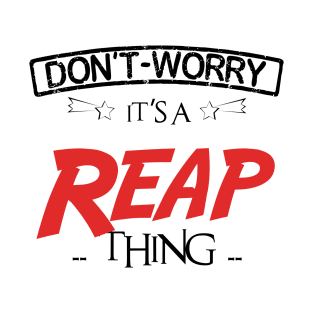 Don't Worry, It's A Reap Thing, Name , Birthday, given name T-Shirt