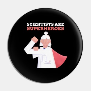 Scientists are Superheroes Pin