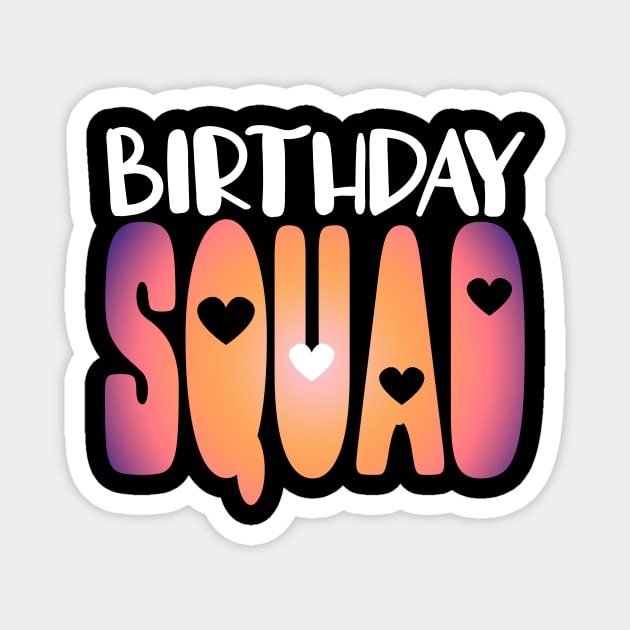 Birthday Squad Magnet by TheBestHumorApparel