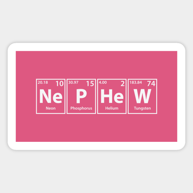 Nephew (Ne-P-He-W) Periodic Elements Spelling - Nephew - Sticker