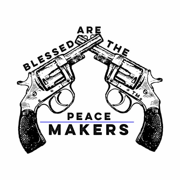 Blessed Are The Peacemakers by Ten20Designs