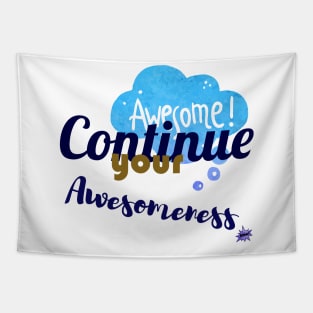 Continue your Awesomeness Tapestry
