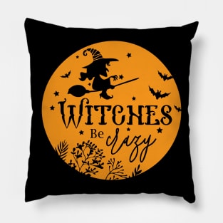 Witches Be Crazy Pillow