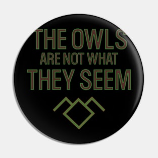 The Owls Are Not What They Seem Pin