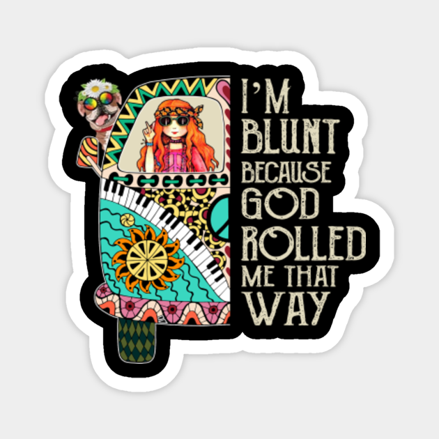 Download I'm Blunt Because God Rolled Me That Way Hippie Gift - Im ...