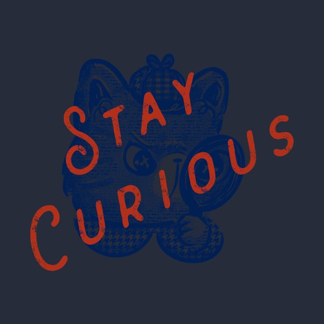 Stay Curious by Fluffymafi