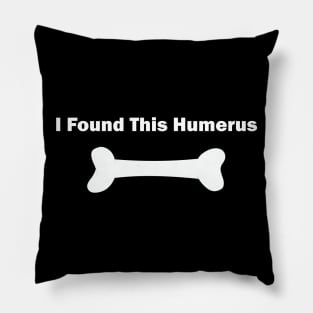 i found this humerus Pillow