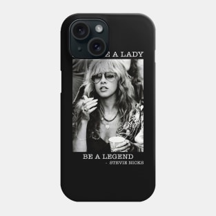 Stevie Nicks Don't Be a Lady Be a Legend Phone Case