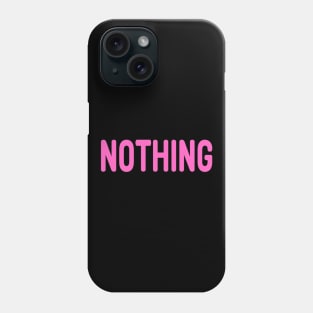 Nothing pink type text meme Man's Woman's Phone Case