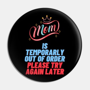 MoM IS Temporarily OUT OF ORDER PLEASE TRY AGAIN LATER Pin