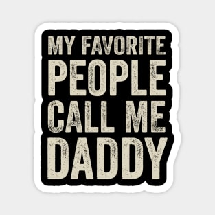 Dad Gift - My Favorite People Call Me Daddy Magnet