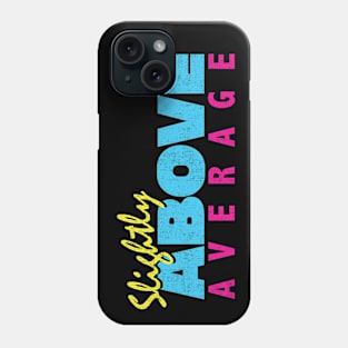 Slightly Above Average - Funny Retro Style Phone Case