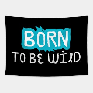 Born to be Wild, Funny Saying, Joke Tapestry