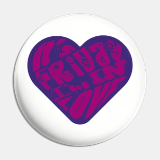 It's Friday - I'm in love! purple/pink Pin