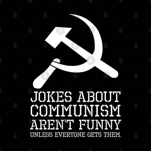 Libertarian Funny Political Anti Communism / Socialism Joke by Styr Designs