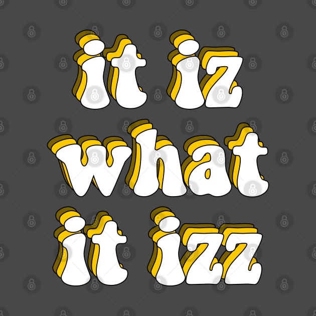 it iz what it izz by squat680