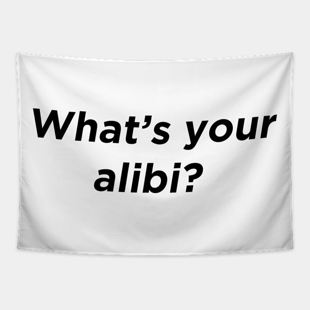 What's your alibi Tapestry by IlhanAz