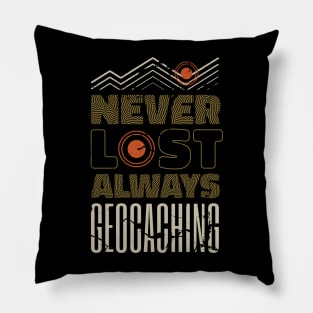 Geocacher Never Lost Always Geocaching Funny Pillow