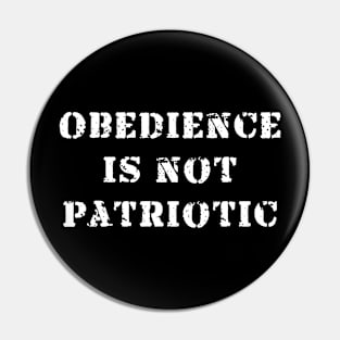 obedience is not patriotic Pin