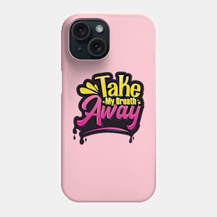 Take My Breath Away Typography Phone Case