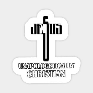 Unapologetically Christian Magnet