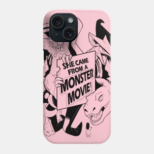 She Came From a Monster Movie! Phone Case