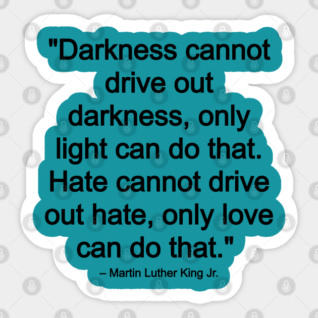 Martin Luther King jr quote - motivational and inspirational quote - martin luther king quotes about love - Martin Luther King Jr Quote - Sticker