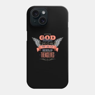 god helps those who help themselves Phone Case