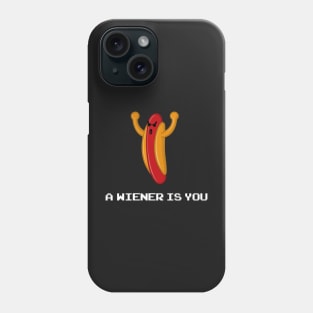 A Wiener Is You Phone Case