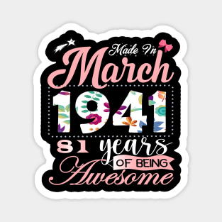 Made In March 1941 81 Years Of Being Awesome Since Flower Gift 81th B-day Magnet