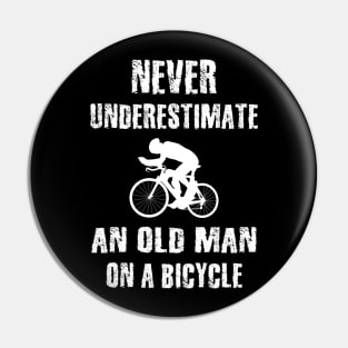 Never Underestimate An Old Man On A Bicycle Pin