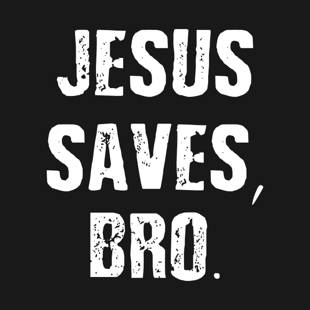 Jesus Saves Bro by jerranne