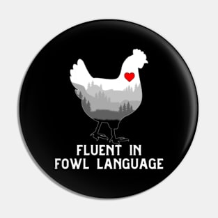 Funny Chicken Fluent in Fowl Language for Chicken Lover Farmer Crazy Chicken Lady Country Pin