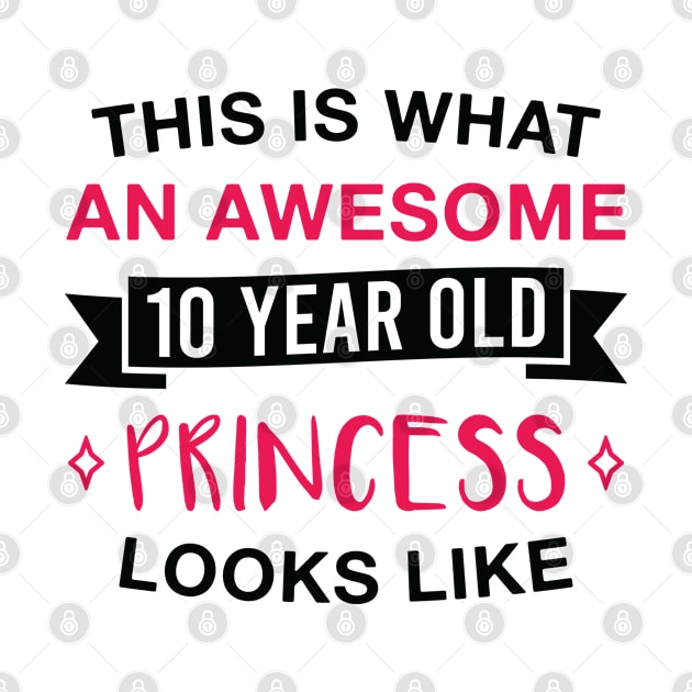 Awesome 10 Year Old Princess 10th Birthday Ten Girl Daughter by FOZClothing