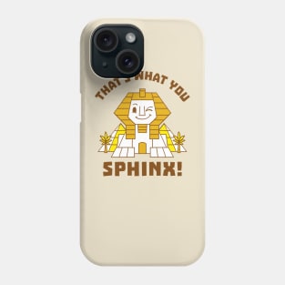 That's What You Sphinx Phone Case