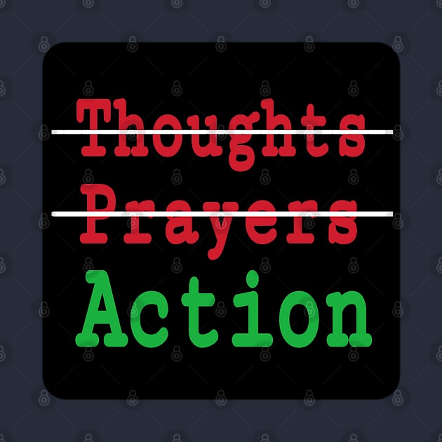 🚫Thoughts - 🚫Prayers - ✔️Action - Back by SubversiveWare