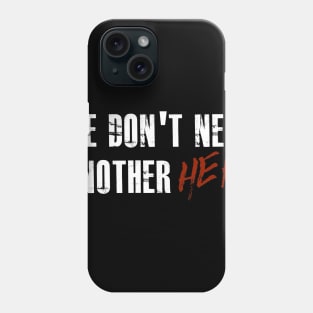 We Don't Need Another Hero Phone Case