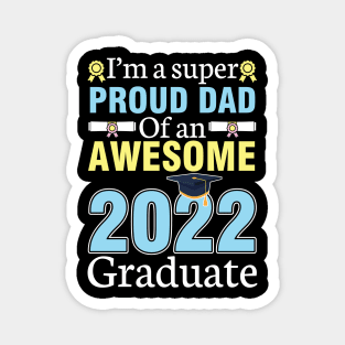 I'm A Super Proud Dad Of An Awesome 2022 Graduate Senior Magnet