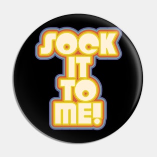 SOCK IT TO ME! ))(( Laugh In Catch Phrase Pin