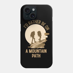 I'd rather be on a mountain path. Climb Phone Case