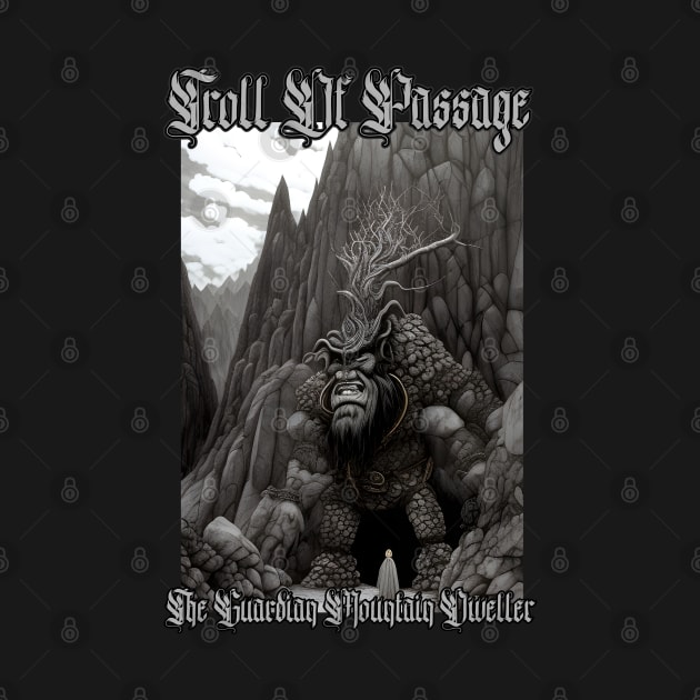 Troll Of Passage...The Guardian Mountain Dweller (Version 3) by Silent Strega Streetwear